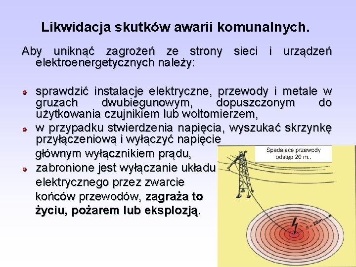 Likwidacja skutków awarii komunalnych. Aby uniknąć zagrożeń ze strony sieci i urządzeń elektroenergetycznych należy: