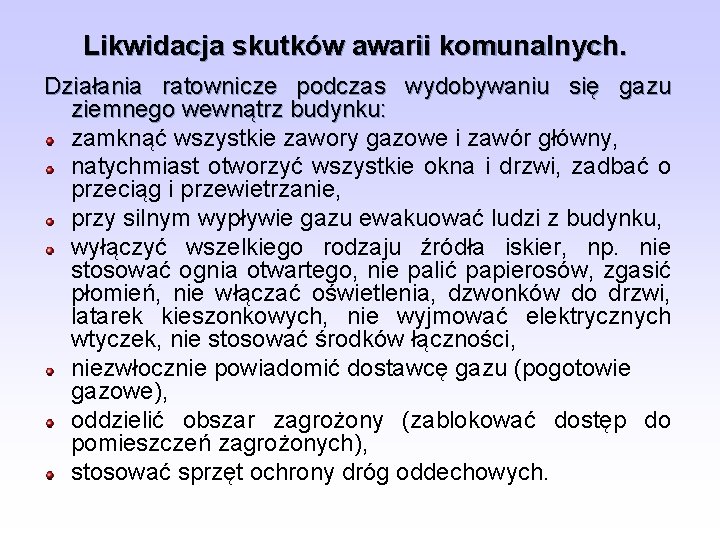 Likwidacja skutków awarii komunalnych. Działania ratownicze podczas wydobywaniu się gazu ziemnego wewnątrz budynku: zamknąć