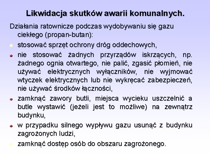 Likwidacja skutków awarii komunalnych. Działania ratownicze podczas wydobywaniu się gazu ciekłego (propan-butan): n stosować