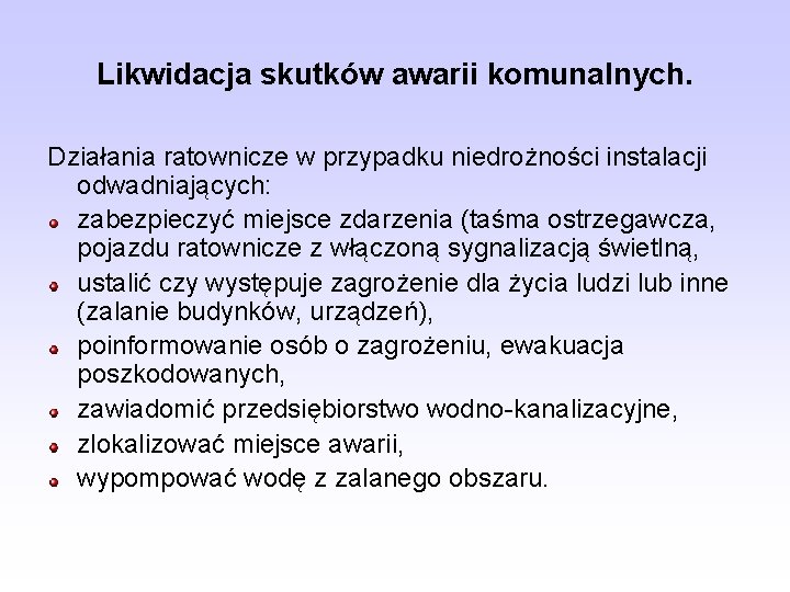 Likwidacja skutków awarii komunalnych. Działania ratownicze w przypadku niedrożności instalacji odwadniających: zabezpieczyć miejsce zdarzenia