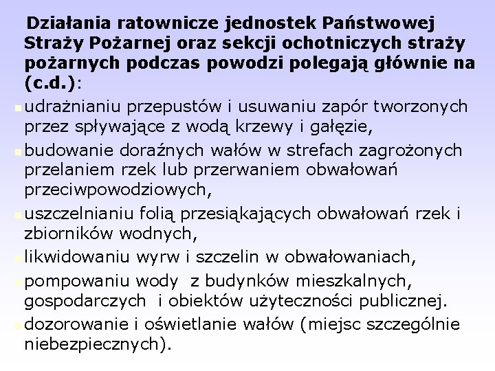 Działania ratownicze jednostek Państwowej Straży Pożarnej oraz sekcji ochotniczych straży pożarnych podczas powodzi polegają