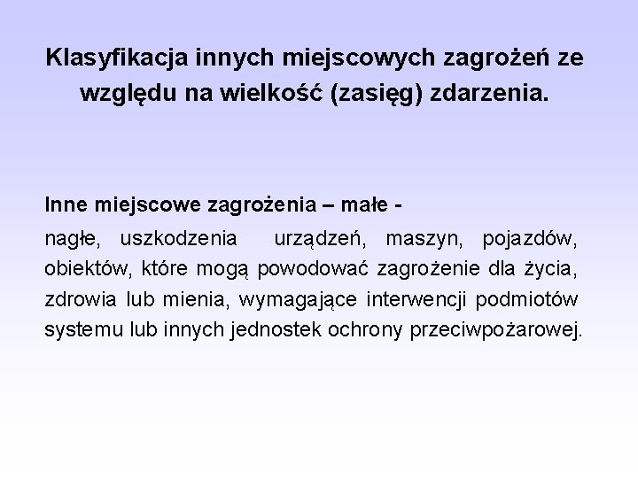 Klasyfikacja innych miejscowych zagrożeń ze względu na wielkość (zasięg) zdarzenia. Inne miejscowe zagrożenia –