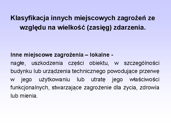 Klasyfikacja innych miejscowych zagrożeń ze względu na wielkość (zasięg) zdarzenia. Inne miejscowe zagrożenia –