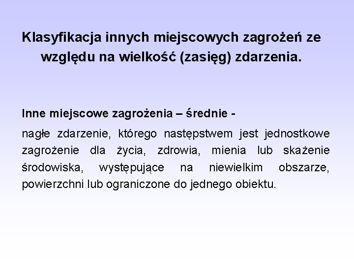 Klasyfikacja innych miejscowych zagrożeń ze względu na wielkość (zasięg) zdarzenia. Inne miejscowe zagrożenia –