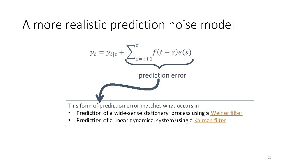 A more realistic prediction noise model prediction error This form of prediction error matches