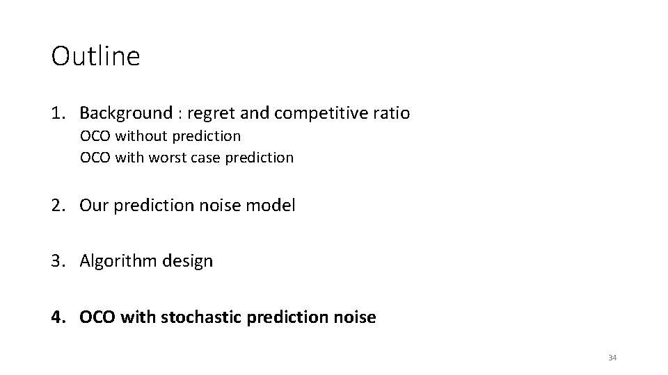 Outline 1. Background : regret and competitive ratio OCO without prediction OCO with worst