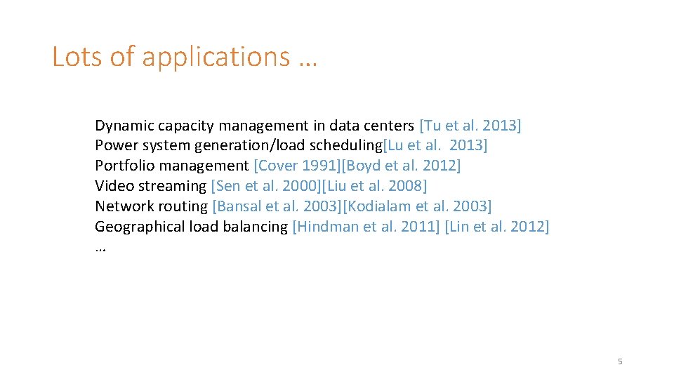 Lots of applications … Dynamic capacity management in data centers [Tu et al. 2013]