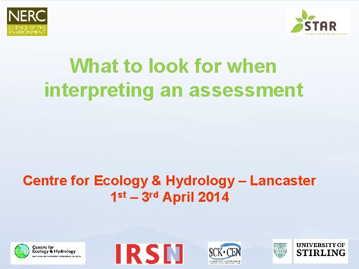 What to look for when interpreting an assessment Centre for Ecology & Hydrology –