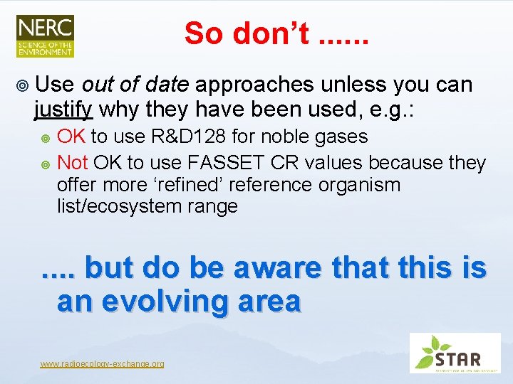 So don’t. . . ¥ Use out of date approaches unless you can justify