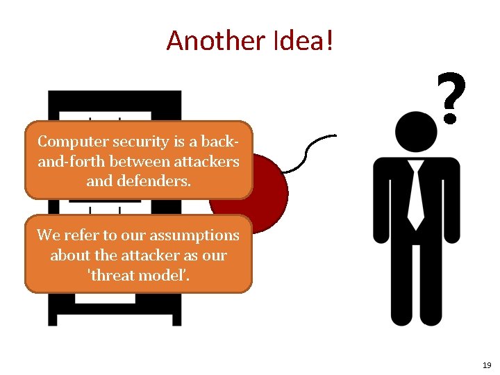 Another Idea! Computer security is a backand-forth between attackers and defenders. ? We refer Another Idea! Computer security is a backand-forth between attackers and defenders. ? We refer