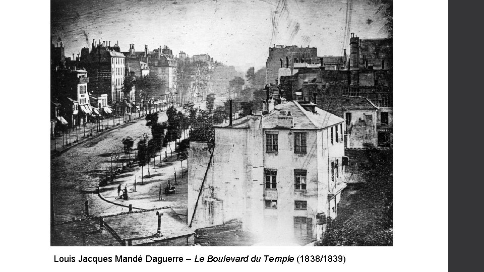 Louis Jacques Mandé Daguerre – Le Boulevard du Temple (1838/1839) 