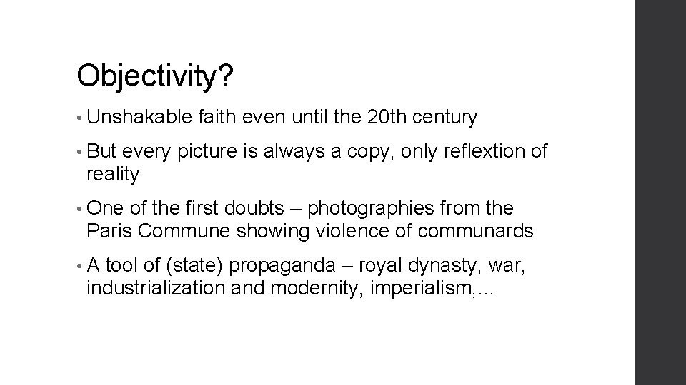 Objectivity? • Unshakable faith even until the 20 th century • But every picture