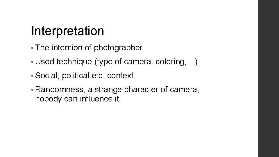 Interpretation • The intention of photographer • Used technique (type of camera, coloring, …)