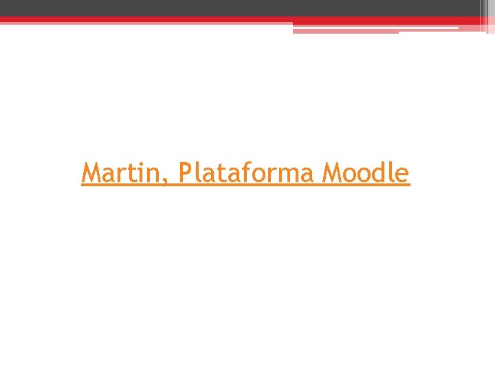 Martin, Plataforma Moodle 