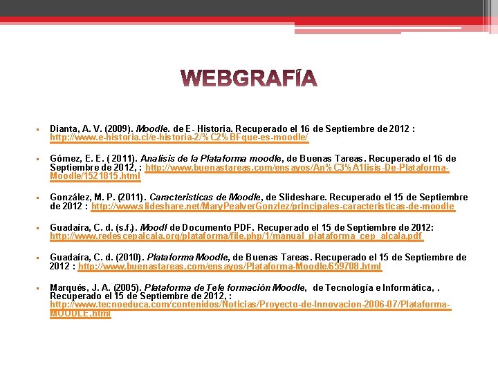  • Dianta, A. V. (2009). Moodle. de E- Historia. Recuperado el 16 de