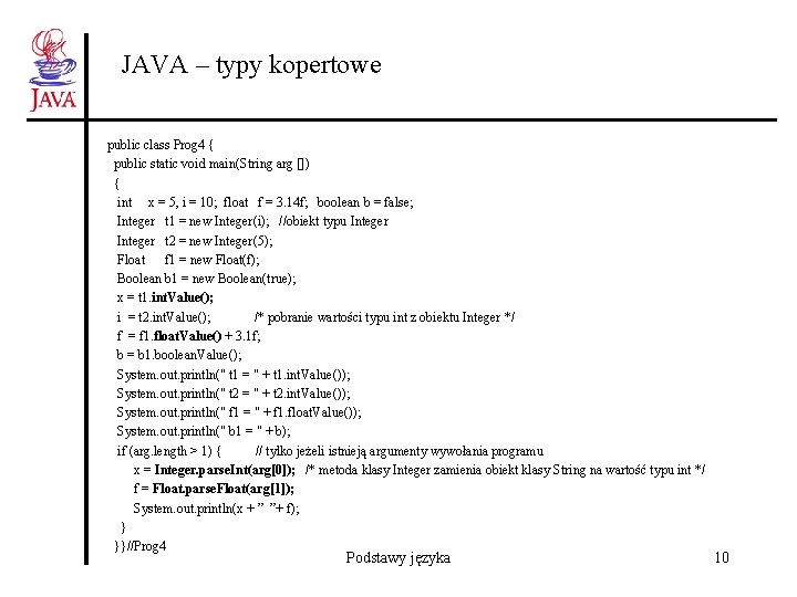 JAVA – typy kopertowe public class Prog 4 { public static void main(String arg