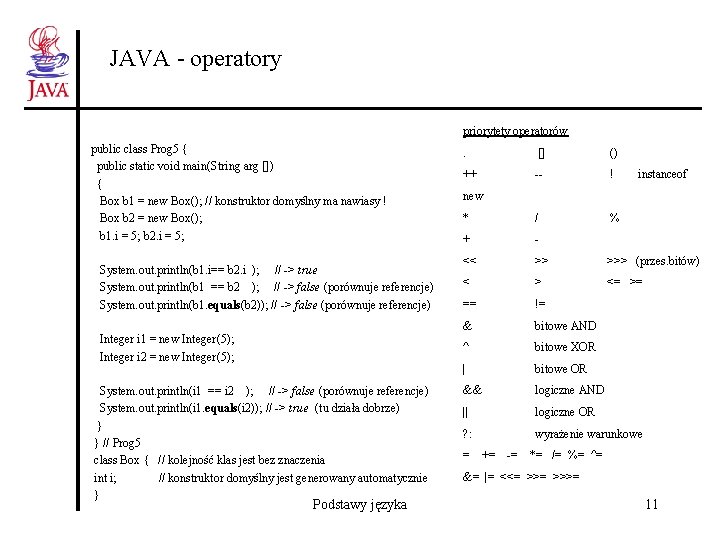 JAVA - operatory priorytety operatorów public class Prog 5 { public static void main(String