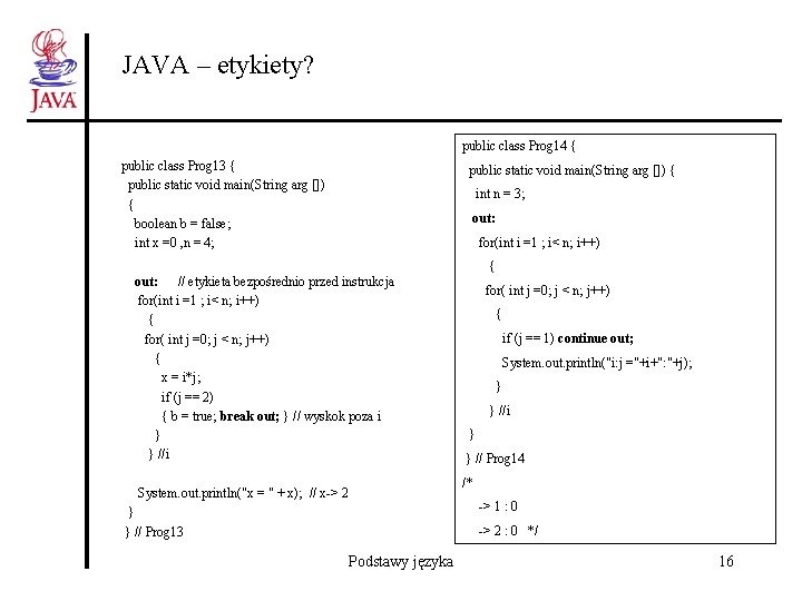 JAVA – etykiety? public class Prog 14 { public class Prog 13 { public
