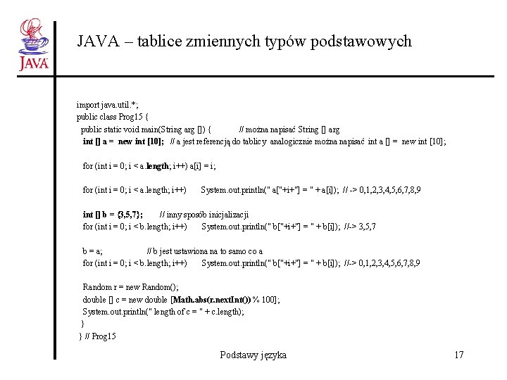 JAVA – tablice zmiennych typów podstawowych import java. util. *; public class Prog 15