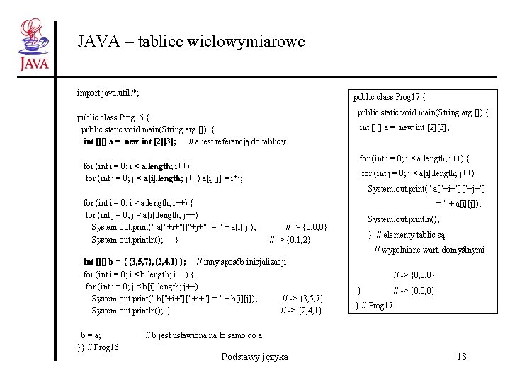 JAVA – tablice wielowymiarowe import java. util. *; public class Prog 17 { public