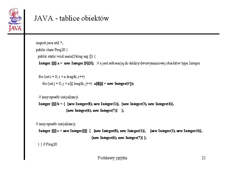 JAVA - tablice obiektów import java. util. *; public class Prog 20 { public