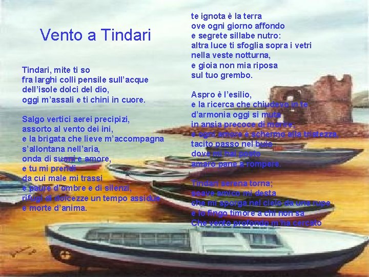 Vento a Tindari, mite ti so fra larghi colli pensile sull’acque dell’isole dolci del Vento a Tindari, mite ti so fra larghi colli pensile sull’acque dell’isole dolci del