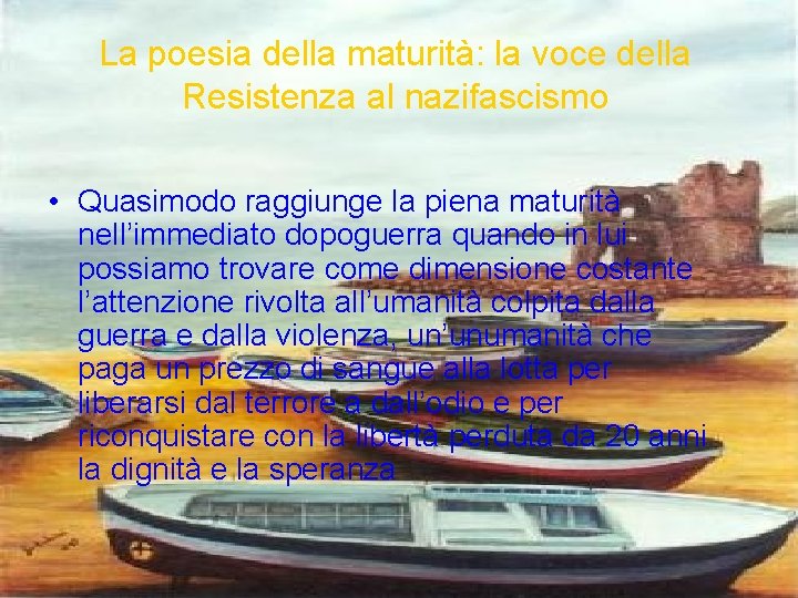 La poesia della maturità: la voce della Resistenza al nazifascismo • Quasimodo raggiunge la La poesia della maturità: la voce della Resistenza al nazifascismo • Quasimodo raggiunge la