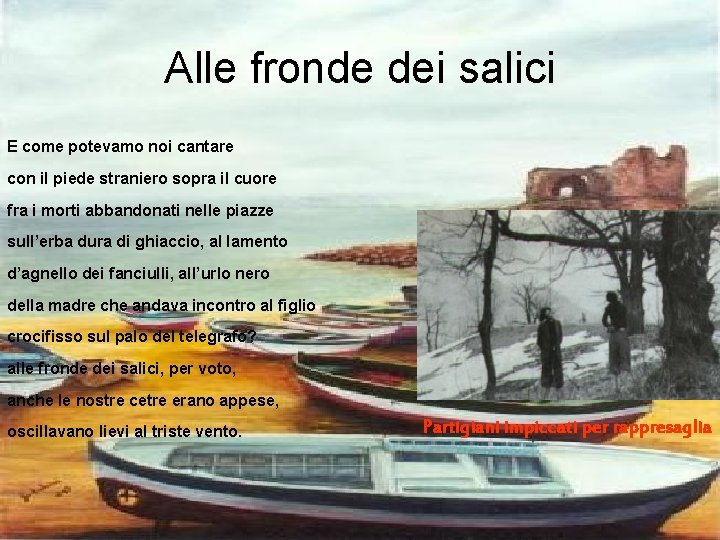 Alle fronde dei salici E come potevamo noi cantare con il piede straniero sopra Alle fronde dei salici E come potevamo noi cantare con il piede straniero sopra