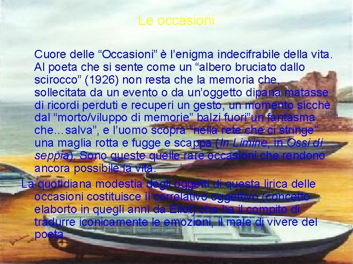 Le occasioni Cuore delle “Occasioni” è l’enigma indecifrabile della vita. Al poeta che si Le occasioni Cuore delle “Occasioni” è l’enigma indecifrabile della vita. Al poeta che si