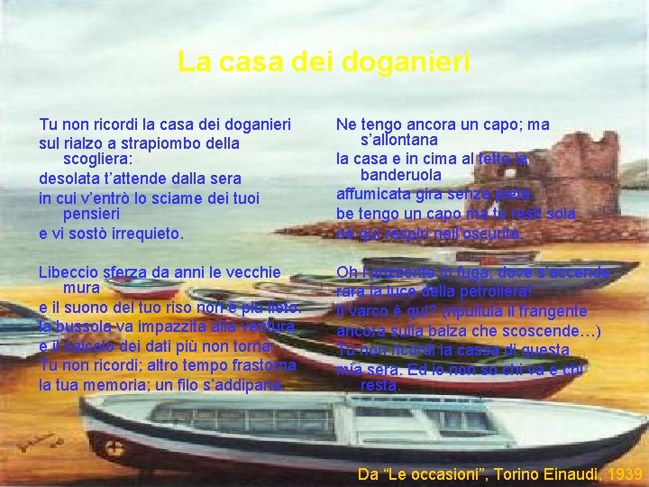La casa dei doganieri Tu non ricordi la casa dei doganieri sul rialzo a La casa dei doganieri Tu non ricordi la casa dei doganieri sul rialzo a
