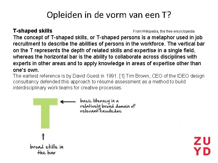 Opleiden in de vorm van een T? T-shaped skills From Wikipedia, the free encyclopedia