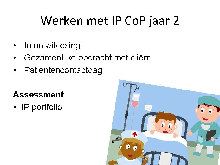 Werken met IP Co. P jaar 2 • In ontwikkeling • Gezamenlijke opdracht met