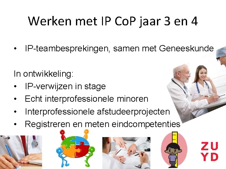 Werken met IP Co. P jaar 3 en 4 • IP-teambesprekingen, samen met Geneeskunde