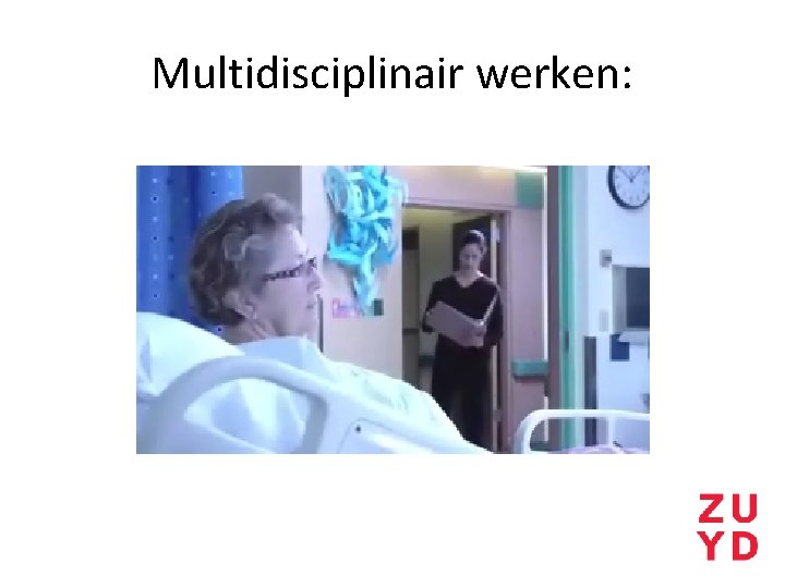 Multidisciplinair werken: 