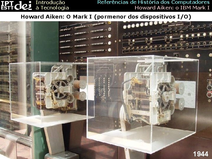 Introdução à Tecnologia Referências de História dos Computadores Howard Aiken: o IBM Mark I
