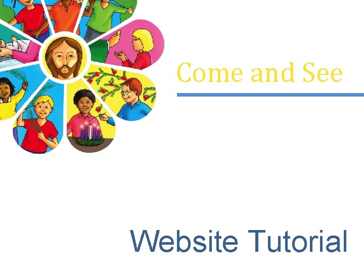 Come and See Website Tutorial 