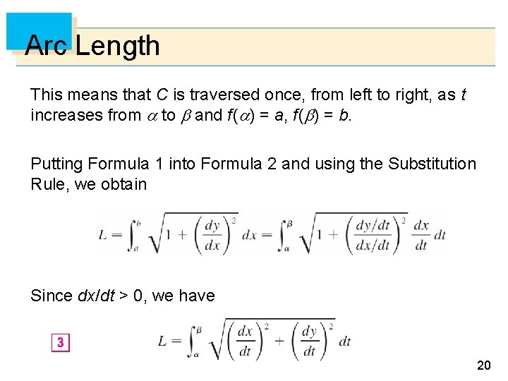 Arc Length This means that C is traversed once, from left to right, as