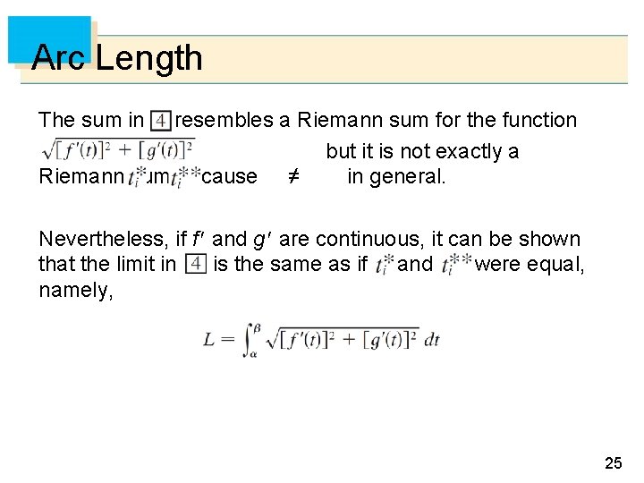 Arc Length The sum in resembles a Riemann sum for the function but it