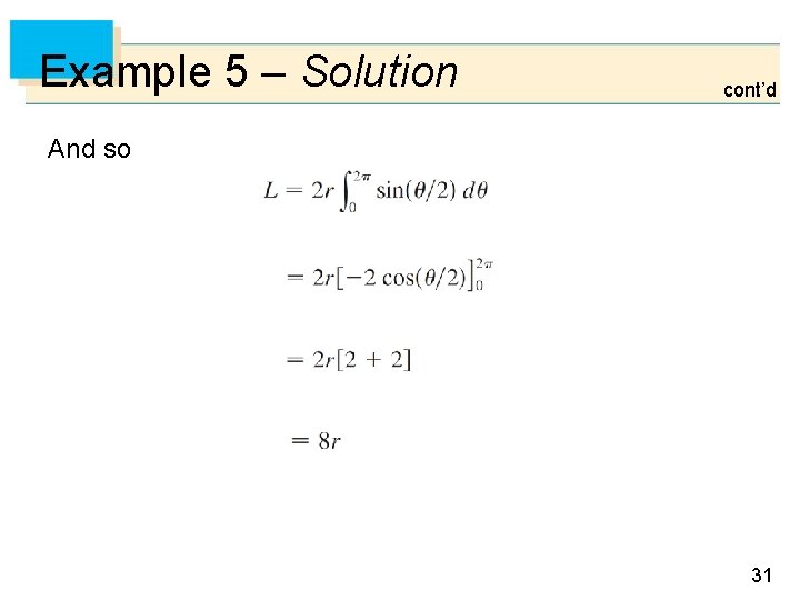 Example 5 – Solution cont’d And so 31 