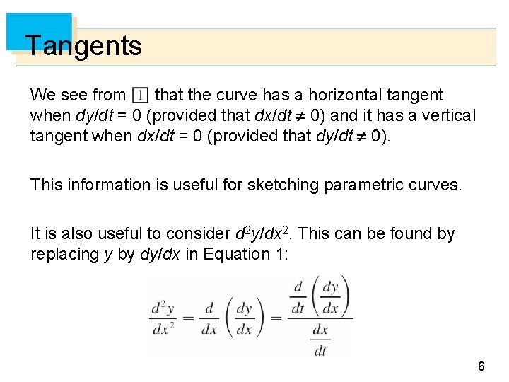 Tangents We see from that the curve has a horizontal tangent when dy/dt =