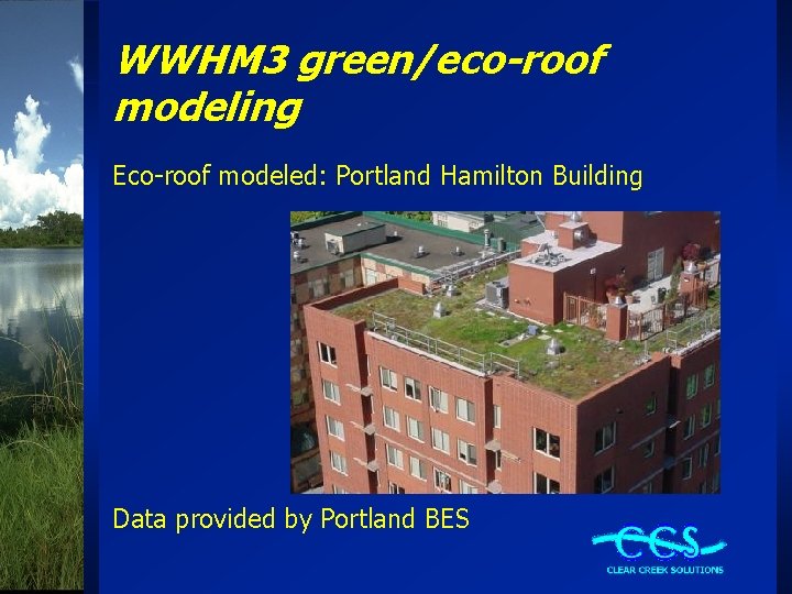 WWHM 3 green/eco-roof modeling Eco-roof modeled: Portland Hamilton Building Data provided by Portland BES