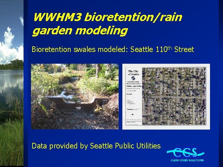 WWHM 3 bioretention/rain garden modeling Bioretention swales modeled: Seattle 110 th Street Data provided