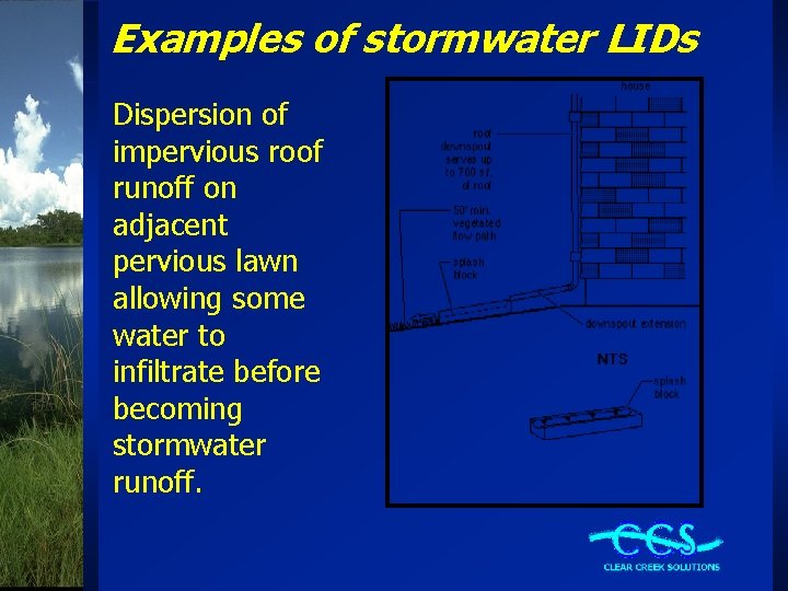 Examples of stormwater LIDs Dispersion of impervious roof runoff on adjacent pervious lawn allowing