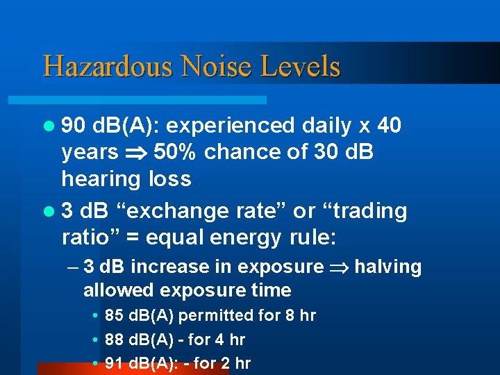 Hazardous Noise Levels l 90 d. B(A): experienced daily x 40 years 50% chance