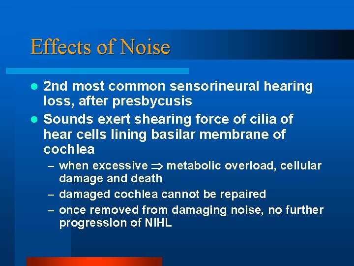 Effects of Noise 2 nd most common sensorineural hearing loss, after presbycusis l Sounds