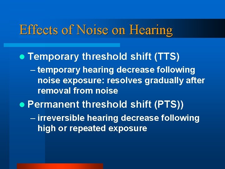 Effects of Noise on Hearing l Temporary threshold shift (TTS) – temporary hearing decrease