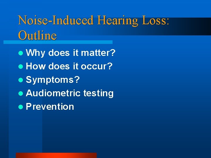 Noise-Induced Hearing Loss: Outline l Why does it matter? l How does it occur?