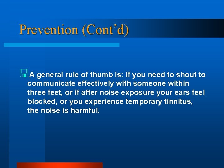 Prevention (Cont’d) <A general rule of thumb is: if you need to shout to