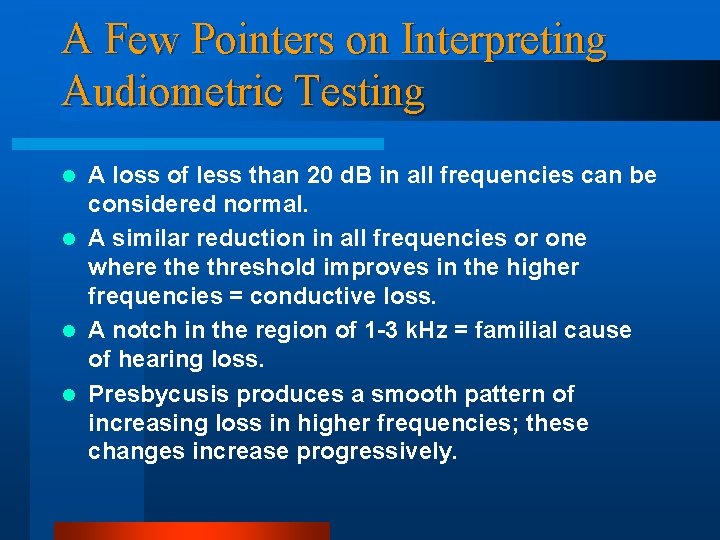 A Few Pointers on Interpreting Audiometric Testing A loss of less than 20 d.