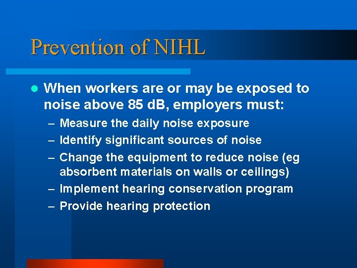 Prevention of NIHL l When workers are or may be exposed to noise above